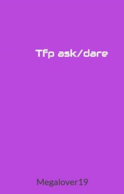 Tfp ask/dare