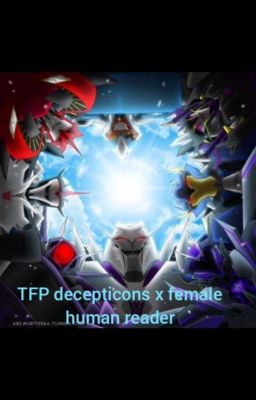 TFP Decepticons x Female Human Reader