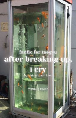 tg ; after breaking up, i cry