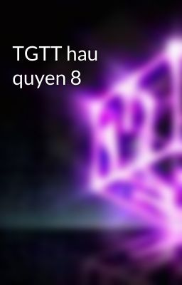 TGTT hau quyen 8