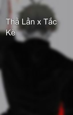 Thằ Lằn x Tắc Kè