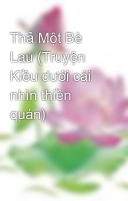 Thả Một Bè Lau (Truyện Kiều dưới cái nhìn thiền quán)