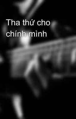 Tha thứ cho chính mình