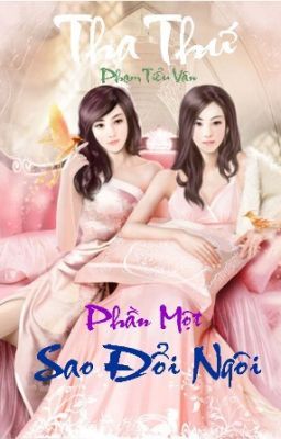 Tha Thứ - Phần I: Sao đổi ngôi (Full)