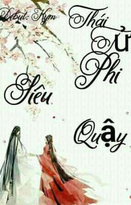 Thái Tử Phi Siêu Quậy