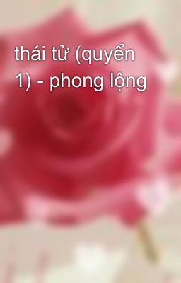 thái tử (quyển 1) - phong lộng