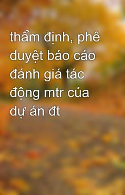 thẩm định, phê duyệt báo cáo đánh giá tác động mtr của dự án đt