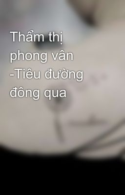 Thẩm thị phong vân -Tiêu đường đông qua