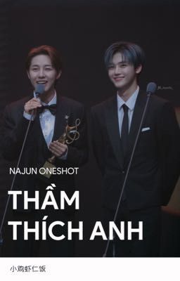 Thầm thích anh | NAJUN | Oneshot dịch