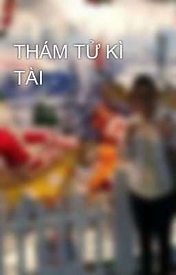 THÁM TỬ KÌ TÀI