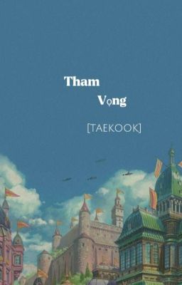 Tham Vọng [taekook] 