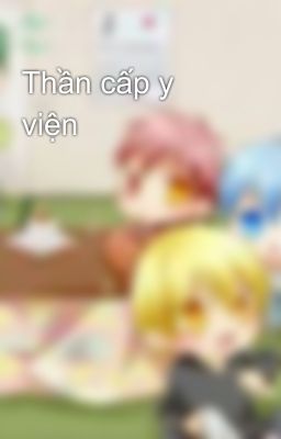 Thần cấp y viện