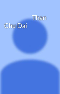                       Than Chu Dai Bi 