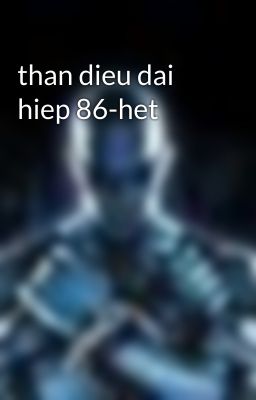 than dieu dai hiep 86-het