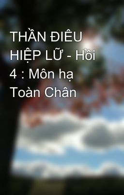 THẦN ĐIÊU HIỆP LỮ - Hồi 4 : Môn hạ Toàn Chân