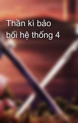 Thần kì bảo bối hệ thống 4