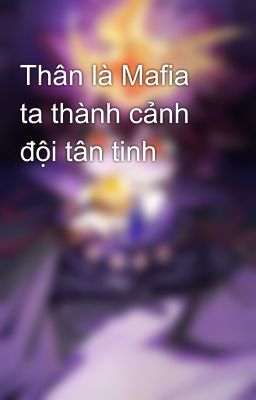 Thân là Mafia ta thành cảnh đội tân tinh