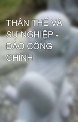 THÂN THẾ VÀ SỰ NGHIỆP - ĐÀO CÔNG CHÍNH