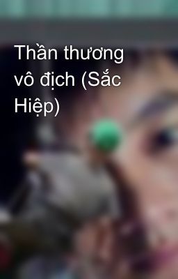 Thần thương vô địch (Sắc Hiệp)