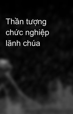 Thần tượng chức nghiệp lãnh chúa