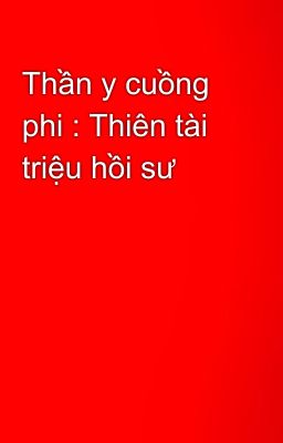 Thần y cuồng phi : Thiên tài triệu hồi sư