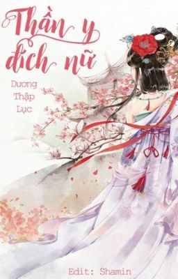 THẦN Y ĐÍCH NỮ (Phần Ba) - Dương Thập Lục