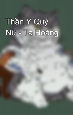 Thần Y Quý Nữ - Tà Hoàng