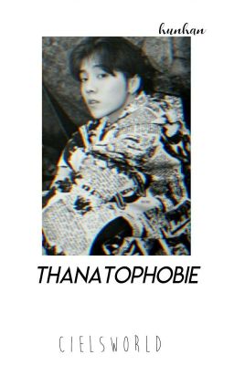 Thanatophobie || Hunhan