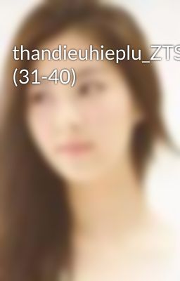 thandieuhieplu_ZTS (31-40)