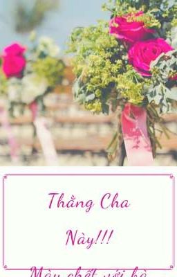 Thằng cha này!!! mày chết với bà