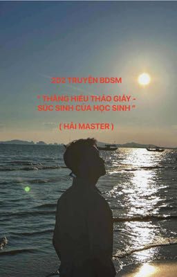 THẰNG HIẾU THÁO GIẦY - SÚC SINH CỦA HỌC SINH.