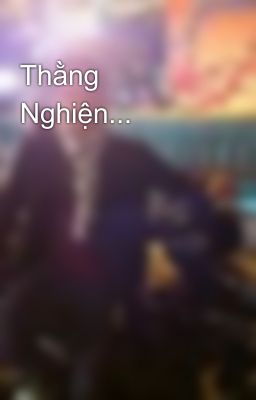 Thằng Nghiện...