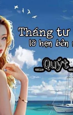 Thảng tư , lỡ lời hẹn 