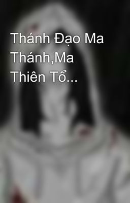 Thánh Đạo Ma Thánh,Ma Thiên Tổ...