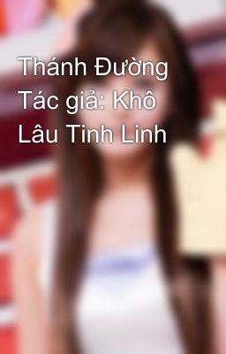 Thánh Đường  Tác giả: Khô Lâu Tinh Linh