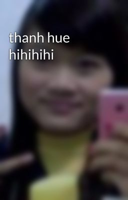 thanh hue hihihihi