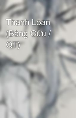 Thanh Loan (Băng Cửu / QT)