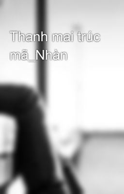 Thanh mai trúc mã_Nhàn