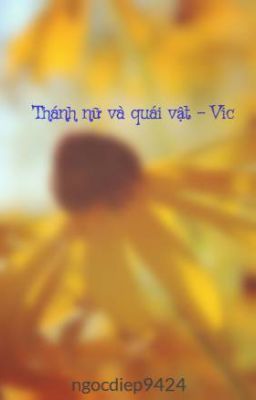 Thánh nữ và quái vật - Vic