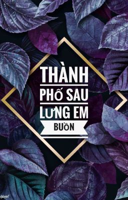 Thành Phố Sau Lưng Em Buồn [ Đanh ]