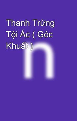 Thanh Trừng Tội Ác ( Góc Khuất )