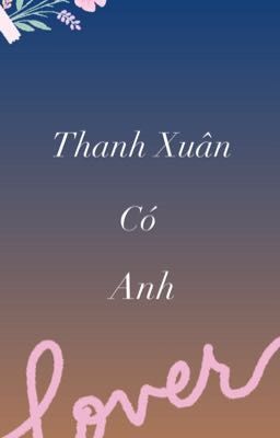 Thanh Xuân Có Anh