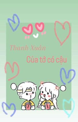 Thanh Xuân Của Tớ Có Cậu