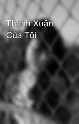 Thanh Xuân Của Tôi