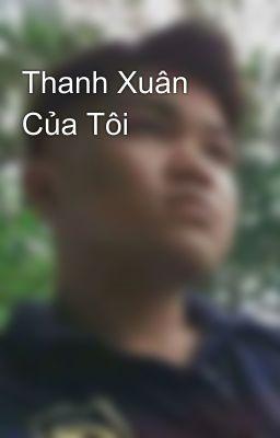 Thanh Xuân Của Tôi