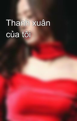 Thanh xuân của tôi