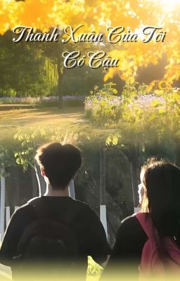 Thanh Xuân Của Tôi Có Cậu