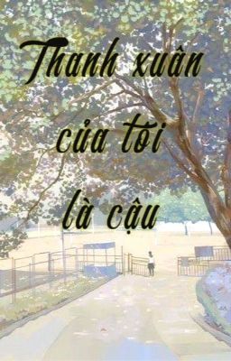 Thanh xuân của tôi là cậu