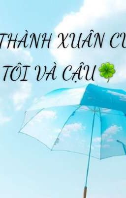 THANH XUÂN CỦA TÔI VÀ CẬU