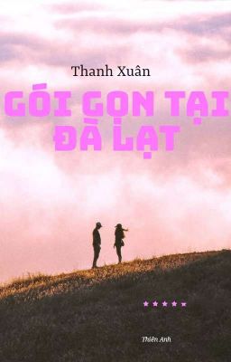 Thanh Xuân Gói Gọn Tại Đà Lạt